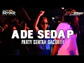 Download Lagu PARTY SENTAK GACOR _ ADE SEDAP🌵_ Rizal Rmxr 2025