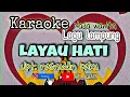Karaoke Layau Hati cipt. Nasruddin paku| nada wanita #karaokelagulampung#lagulampung#api_khaya