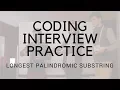 CODING INTERVIEW PRACTICE EP 3 LONGEST PALINDROMIC SUBSTRING
