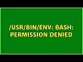 env bash Permission denied 2 Solutions