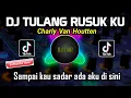 Download Lagu TULANG RUSUK KU CHARLY REMIX DANGDUT VERSION FULL BASS 2024