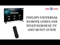Philips Universal Remote Codes for Westinghouse TV 1-Minute Setup Programming Guide