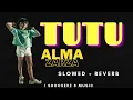Download Lagu ALMA ZARZA - TUTU ( SLOWED + REVERB) ( I SHOCKERZ 8 MUSIC)