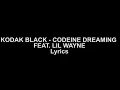 Kodak Black - Codeine Dreaming (feat. Lil Wayne) (Lyrics)
