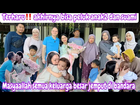 Download MP3 TERHARU‼️ AKHIRNYA BISA PELUK ANAK2 DAN SUAMI || MASYAALLAH SEMUA KELUARGA BESARKU JEMPUT DI BANDARA