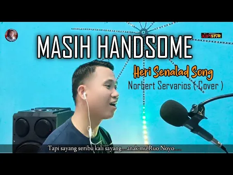 Download MP3 MASIH HENDSOME | Heri senalad Song | Norbert Servarios ( Cover )