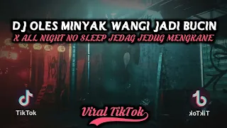 dj oles minyak wangi jadi bucin x all night no sleep jedag jedug bootleg mengkane viral tiktok 2023 