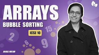 ARRAYS BUBBLE SORT Ascending Order Descending Order ICSE 10 Anjali Ma am