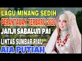 Lagu LAGU MINANG SEDIH PERANTAUAN TERBARU 2026 JANJI SABALUN PAI-PERJALANAN LINTAS SUMBAR RIAU AIA PUTIAH