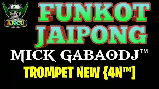 Download MICK GABAODJ™ - SINGLE JAIPONG TROMPET NEW {4N™] MP3