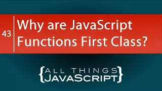 JavaScript Question Why are JavaScript Functions First Class