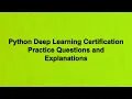 Python Deep Learning Certification Practice Questions and Explanations