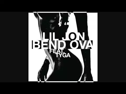 Download MP3 Lil Jon   Bend Ova audio ft  Tyga