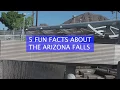 Waterworks at Arizona Falls 5 Fun Facts