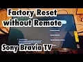 Sony Bravia TV Factory Reset without Remote