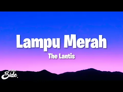 Download MP3 The Lantis - Lampu Merah (Lyrics)