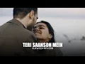 Lagu Teri Saanson Mein (slowed+reverb)