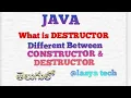 What is DESTRUCTOR different Constructor Destructor in java in Telugu lasyatech