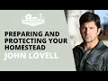 Preparing and Protecting Your Homestead John Lovell of The Warrior Poet Society