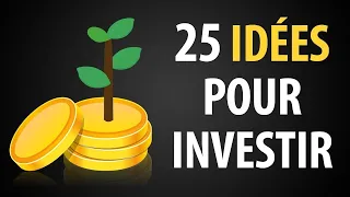 Dans Quoi Investir ? 25 Pistes pour Gagner de l’Argent et Devenir Riche