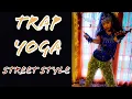 TRAP YOGA - Street Style: RAW/PASSIONATE MOVEMENT FOR BODY\u0026SOUL - Sacral  Cardio HIIT, Power Flow