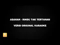 Download Lagu (KARAOKE) ASAHAN - RINDU TAK TERTAHAN (Versi Original)