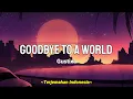 Download Lagu Gustixa - Goodbye To A World (Lyrics \u0026 Terjemahan Indonesia)