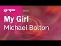 My Girl - Michael Bolton | Karaoke Version | KaraFun