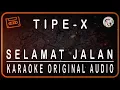 Download Lagu TIPE-X - SELAMAT JALAN - KARAOKE ORIGINAL AUDIO