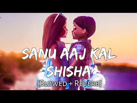 Download MP3 Sanu Aaj kal Shisha Bada Chhed Da - Satinder Sartaaj | New Punjabi Lofi Song |Chill Beats |Textaudio