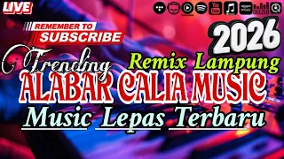 remix lampung viral calia music alabar music lepas terbaru 2026 trending tiktok
