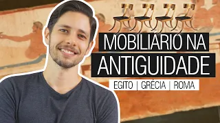 MOBILIÁRIO NA ANTIGUIDADE: Egito, Grécia e Roma