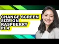 How to Change Screen Size on Raspberry Pi 4 easy Method