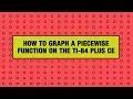 How to Graph a Piecewise Function on the TI-84 Plus CE Graphing Calculator