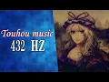 432Hz Touhou music || Deeply Relaxing \u0026 Healing