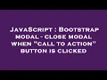 JavaScript Bootstrap modal - close modal when call to action button is clicked