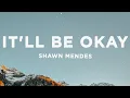Download Lagu Shawn Mendes - It'll Be Okay (Lyrics)