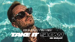 Robin Schulz x Watermät - Take It Slow (Bullit) (Official Lyric Video)