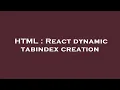 HTML React dynamic tabindex creation