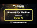 Download Lagu Boney M - Brown Girl In The Ring - Karaoke Version from Zoom Karaoke