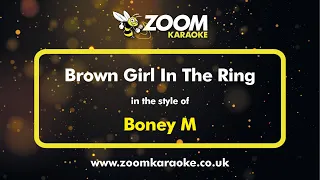 Download Boney M - Brown Girl In The Ring - Karaoke Version from Zoom Karaoke MP3