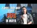 How to creat pipes in Maya 3 Most Easy Ways help you out
