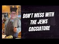 DON T MESS WITH THE JEWS CACCIATORE