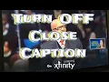 How to Turn Off Close Captions on Comcast Xfinity cable