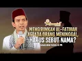 Download Lagu Mengirimkan Al-Fatihah kepada Orang Meninggal, Apakah Harus Sebut Nama? | Ustadz Abdul Somad, Lc. MA
