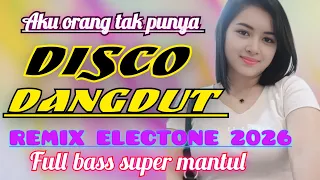 aku orang tak punya disco dangdut remik electone full bass paling mantul 2026