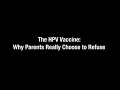 The HPV Vaccine Why Parents Really Choose to Refuse