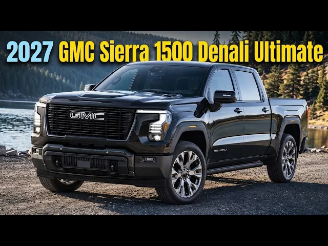 Is the 2027 GMC Sierra 1500 Denali Ultimate the Most Luxurious Truck Ever Built?
