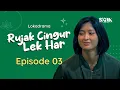 Download Lagu RUJAK CINGUR LEK HAR - EPISODE 3 | LOKADRAMA