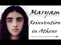 Maryam: Reinvention in Athens (2021 Mary, mother of Jesus documentary)
